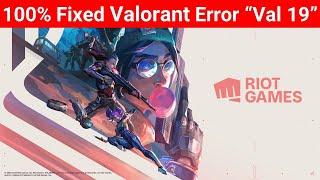 100% Fixed Valorant Error “Val 19”