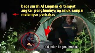 Camping horror, perkakas di gondol mahluk gaib karena ngaji baca surah Al Luqman di tempat angker