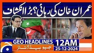 Imran Khan's release? Big revelation | Geo News 12 AM Headlines (25 Dec 2024)