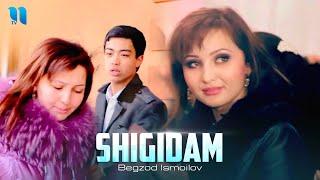 Begzod Ismoilov - Shigidam | Бегзод Исмоилов - Шигидам