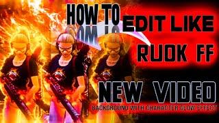 HOW to EDIT Like Ruok FF New video || Background video with Character glow Effect |