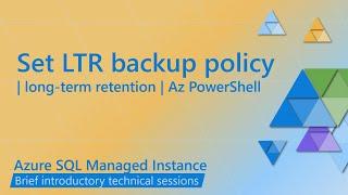 Configure long-term backup retention using PowerShell for Azure SQL Managed Instance