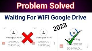 Waiting For WiFi On Google Drive Problem | Google Drive Waiting for Wi-Fi Problem Solved 2023