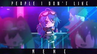 「people I don't like meme」gacha club || FW