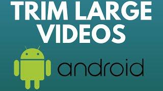 How To Trim Videos On Android - Shorten a Long Video on Android Phone
