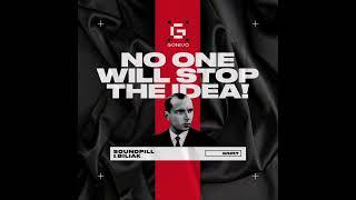 Soundpill & Biliak - No one will stop the idea! (Original mix)