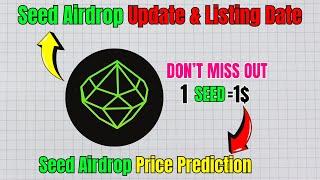 Seed Airdrop Update & Listing Date | Seed Airdrop Price Prediction |