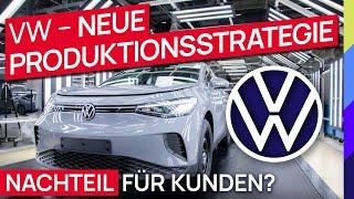 VW - Produktionsstrategie - Nachteil für Kunden?