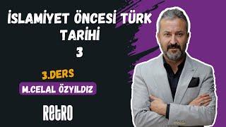 3) İslamiyet Öncesi Türk Tarihi - 3 | Mehmet Celal ÖZYILDIZ - 2025