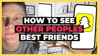 How to See Other Peoples Best Friends List on Snapchat