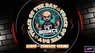 DJB19 - Forever Young - Dazzy B's Track Of The Day #ukbounce #donk #bounce #dance #vocal #dj #gbx