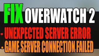 Fix Overwatch 2 "Unexpected server error" & "Game server connection failed" On PC