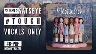 KATSEYE - 'Touch' (Vocals Only) | #vocalsonly #acapella #kpop