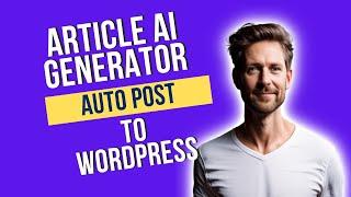 How to Automatically Post Article from Article AI Generator to WordPress