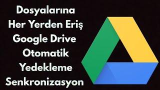 Dosyalarına Her Yerden Eriş Google Drive ile Otomatik Yedekleme Senkronizasyon - Teknoloji Dünyası