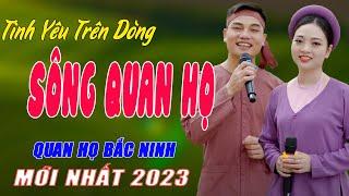 Tình Yêu Trên Dòng Sông Quan Họ - Song Ca Nhạc Sống Quan Họ Bắc Ninh Ngọc Khánh ft Lâm Anh Cực Hay