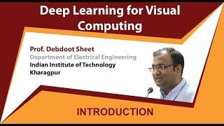 Deep Learning for Visual Computing (NPTEL Online Course) - Dr. Debdoot Sheet (IIT Kharagpur)