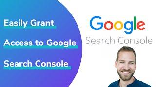 How to Give Access to Google Search Console in 2023 (fka Webmaster Tools)