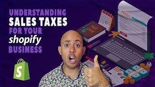 Understanding Sales Taxes For Your Shopify Business