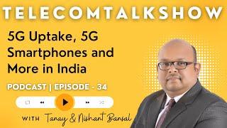 5G to Only Become Mainstream after Two Years in India | Nishant Bansal - IDC | TelecomTalkShow 34