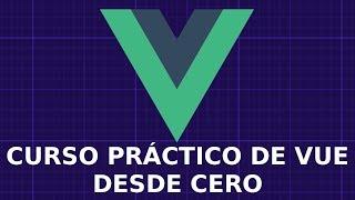 Curso Práctico de Vuejs Desde Cero, Parte 2