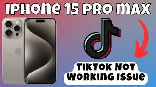 How to Fix TikTok Not Working issue on iPhone 15 Pro Max