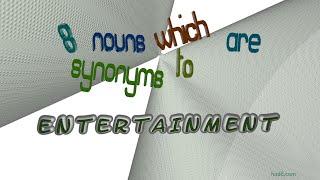 entertainment - 11 nouns with the meaning of entertainment (sentence examples)