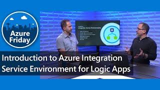 Introduction to Azure Integration Service Environment for Logic Apps | Azure Friday