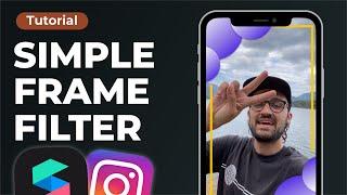 Simple Frame Filter!  | Spark AR Studio Tutorial - Create a filter for Instagram and Facebook