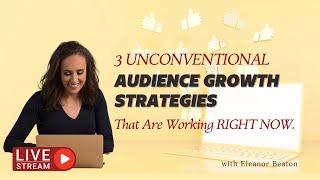 3 UNCONVENTIONAL Audience Growth Strategies That Are Working RIGHT NOW