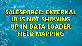 Salesforce: External Id is not showing up in data loader field mapping