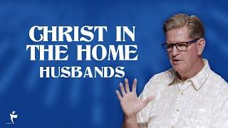 Christ in the Home - Husbands | Colossians 3:19 | Pastor John Miller