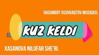 KUZ KELDI  | Xasanova Nilufar she'ri Hasanboy Xushvaqtov musiqasi.