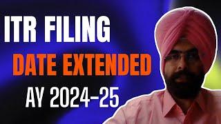 ITR FILING DATE EXTENDED AY 2024-25 I Income Tax Return !  Latest Income Tax Update