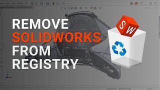 Uninstall SOLIDWORKS Completely