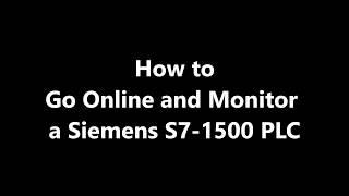 How to Go Online and Monitor Your Program with a Siemens S7-1500 PLC