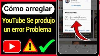 Cómo arreglar YouTube Se ha producido un error Problema | YouTube Se ha producido un error Android