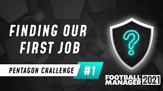 FINDING OUR FIRST JOB | Pentagon Challenge #01 | Football Manager 2021