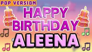 Happy Birthday ALEENA | POP Version 1 | The Perfect Birthday Song for ALEENA