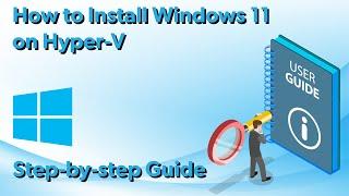 Windows 11 on Hyper-V: The Ultimate Setup Guide