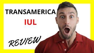  Transamerica IUL Review: Pros and Cons