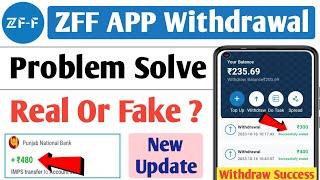 Zf finance app withdrawal problem || Zf app new update || zf finance app real or fake || Zff app