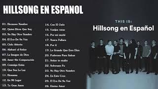 Hillsong en Espanol Sus Mejores Canciones - 35 Grandes canciones 2020