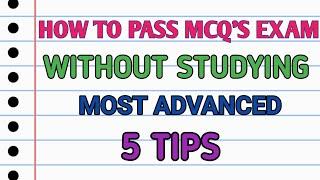 HOW TO PASS MCQ'S EXAM WITHOUT STUDYING [5 Most Advanced Tips]#mcq#5tips