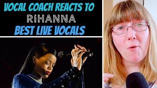 Vocal Coach Reacts to Rihanna Best LIVE Vocals