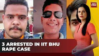 Three BJP IT Cell Members Arrested in IIT BHU Gang Rape Case | India Today News