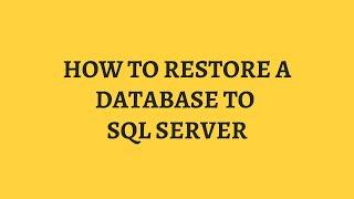 How To Restore a Database to SQL Server