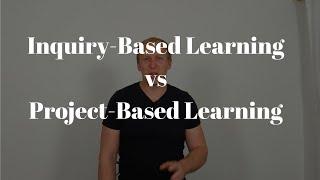 Inquiry-based learning vs project based learning