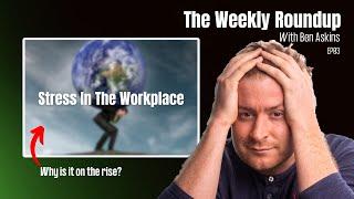 Weekly Roundup Ep3: Who are the most stressed workers in the world?