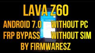 Lava Z60 Android 7 FRP Bypass Without PC by Firmwaresz